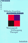 Alkoholismus : Warnsignale - Vorbeugung - Therapie