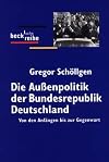 Die Außenpolitik der Bundesrepublik Deutschland. Von den Anfängen bis zur Gegenwart.