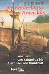 Die Entdeckung Amerikas. Von Kolumbus bis Alexander von Humboldt.