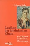 Lexikon der lateinischen Zitate : 3500 Originale mit Übersetzungen und Belegstellen