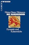 Die Habsburger: Dynastie und Kaiserreiche