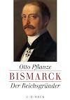 Bismarck, 2 Bde., Kt, Bd.1, Der Reichsgründer