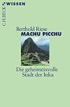Machu Picchu: Die geheimnisvolle Stadt der Inka