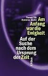Am Anfang war die Ewigkeit : auf der Suche nach dem Ursprung der Zeit