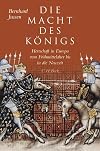 Die Macht des Königs: Herrschaft in Europa vom Frühmittelalter bis in die Neuzeit