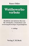 Wettbewerbsverbote: Rechtliche und taktische Hinweise für Arbeitgeber, Arbeitnehmer und vertretungsberechtigte Organmitglieder