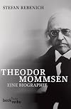 Theodor Mommsen. Eine Biographie