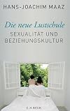Die neue Lustschule Sexualitรคt und Beziehungskultur