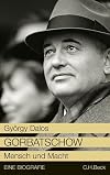 Gorbatschow : mensch und macht : eine biografie