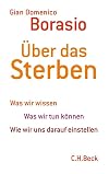 Über das Sterben: Was wir wissen. Was wir tun können. Wie wir uns darauf einstellen