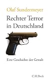 Rechter Terror in Deutschland: Eine Geschichte der Gewalt