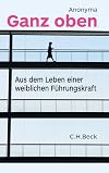 Ganz oben: Aus dem Leben einer weiblichen Führungskraft