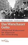 Das Warschauer Getto : Alltag und Widerstand im Angesicht der Vernichtung