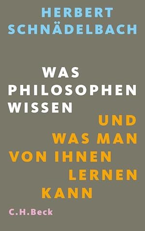 Was Philosophen wissen: und was man von ihnen lernen kann  von Herbert Schnädelbach