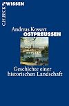 Ostpreussen : Geschichte einer historischen Landschaft