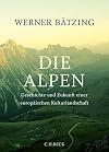 Die Alpen: Geschichte und Zukunft einer europäischen Kulturlandschaft
