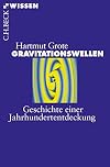 Gravitationswellen. Geschichte einer Jahrhundertentdeckung
