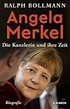 Angela Merkel: die Kanzlerin und ihre Zeit