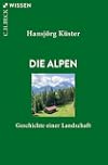 Die Alpen: Geschichte einer Landschaft