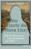 Wer klaute die Mona Lisa?: Die berühmtesten Kunstdiebstähle der Welt: 6445