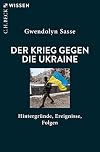 Der Krieg gegen die Ukraine: Hintergründe, Ereignisse, Folgen
