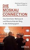 Die Moskau-Connection: Das Schröder-Netzwerk und Deutschlands Weg in die Abhängigkeit (Beck Paperback)