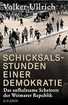 Schicksalsstunden einer Demokratie: Das aufhaltsame Scheitern der Weimarer Republik