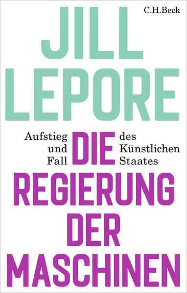 Cover: <> Regierung der Maschinen Aufstieg und Fall des Künstlichen Staates