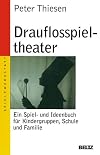 Drauflosspieltheater: Ein Spiel- und Ideenbuch für Kindergruppen, Schule und Familie (Beltz Taschenbuch / Spielewerkstatt)