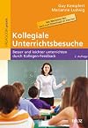 Kollegiale Unterrichtsbesuche: Besser und leichter unterrichten durch Kollegen-Feedback.