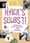 Hack's selbst! : Digitales do it yourself für Mädchen