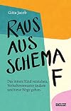 Raus aus Schema F: Psychische Muster erkennen und die eigene Persönlichkeit entfalten