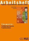 Das Austauschkind - Arbeitsheft: Thematik: Schüleraustausch, Familienleben. Klasse 5-7