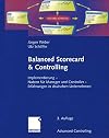 Balanced Scorecard & Controlling: Implementierung - Nutzen für Manager und Controller - Erfahrungen in deutschen Unternehmen (Advanced Controlling)