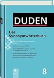 Duden: Das Synonymwörterbuch: Ein Wörterbuch sinnverwandter Wörter: Band 8: Ein Wörterbuch sinnverwandter Wörter. Duden 8