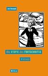 Die Utopie des Fortschritts: Zwölf Versuche