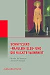 Schnitzlers "Fräulein Else" und die Nackte Wahrheit : Novelle, Verfilmungen und Bearbeitungen