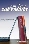Vom Text zur Predigt. Grundlage und Praxis biblischer Verkündigung