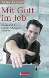 Mit Gott im Job: Ganzheitlich leben - Gott am Arbeitsplatz begegnen