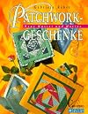 Patchwork-Geschenke : Neue Muster und Motive