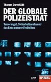 Der globale Polizeistaat: Terrorangst, Sicherheitswahn und das Ende unserer Freiheiten - Ein SPIEGEL-Buch