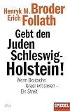 Gebt den Juden Schleswig-Holstein!: Wenn Deutsche Israel kritisieren - ein Streit - Ein SPIEGEL-Buch