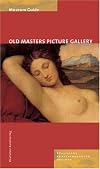 Museum Guide. Old Masters Picture Gallery Dresden/ Staatliche Kunstsammlungen, Gemaldegalerie Alte Meister