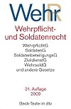 Wehrrecht: Wehrpflichtgesetz, Soldatengesetz, Soldatenbeteiligungsgesetz, Zivildienstgesetz, Wehrsoldgesetz und andere Gesetze