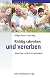 Richtig schenken und vererben: Steuertipps und Gestaltungshinweise (dtv Beck Rechtsberater)