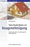 Vom Bauleitplan zur Baugenehmigung: Bauplanungsrecht, Bauordnungsrecht, Baunachbarrecht