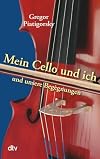 Mein Cello und ich und unsere Begegnungen