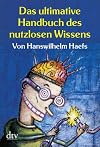 Das ultimative Handbuch des nutzlosen Wissens.