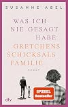Was ich nie gesagt habe: Gretchens Schicksalsfamilie