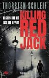 Killing Red Jack: True Crime Thriller | Was geschah mit Jack the Ripper? (Ein Fall für Irene Adams und William Berger, Band 1)